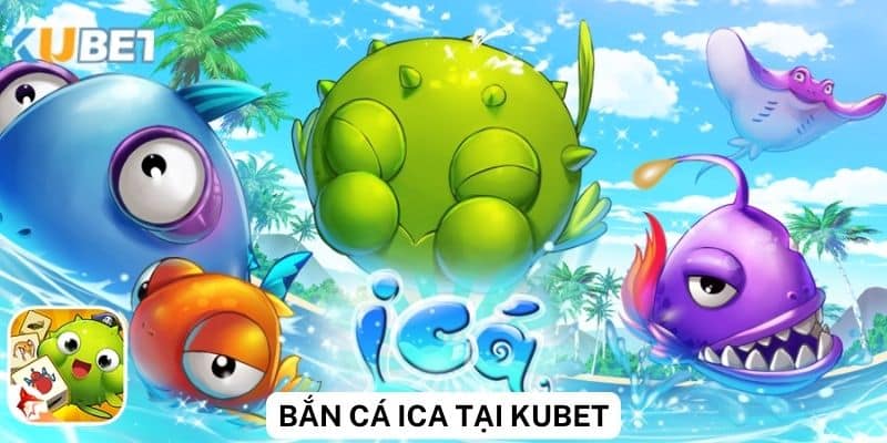 Tính năng đặc biệt của game bắn cá ICA Kubet