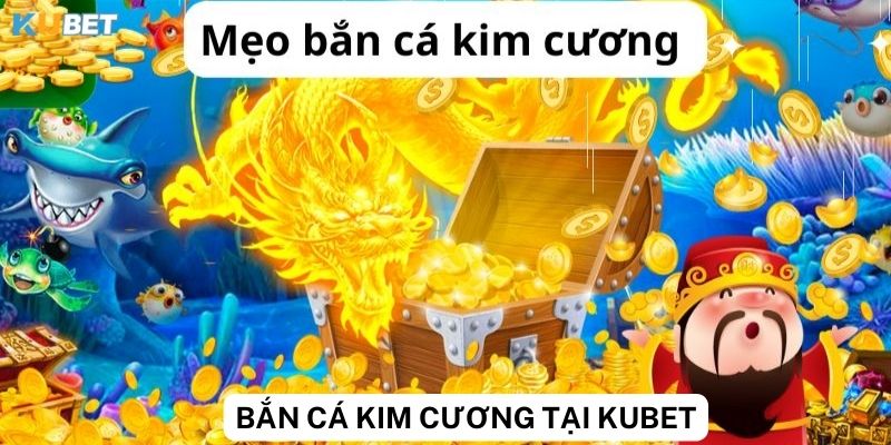 Những mẹo nhỏ khi tham gia bắn cá kim cương tại Kubet