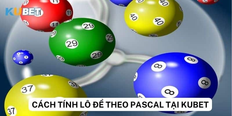 Tìm hiểu về Cách tính lô đề theo Pascal