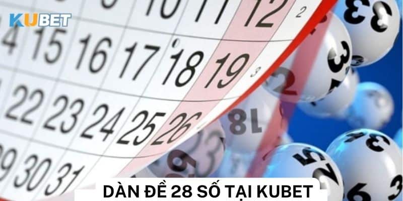 Phân tích cách đánh dàn đề 28 số tại Kubet