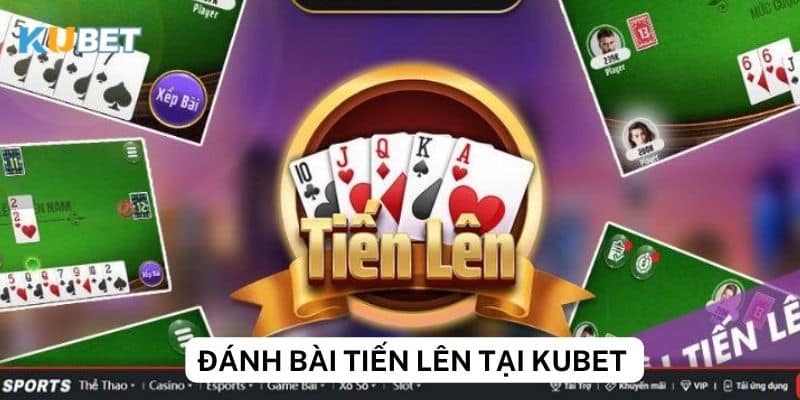 Quá trình hình thành và phát triển của đánh bài tiến lên tại kubet