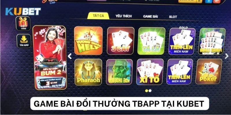 Những điểm đặc trưng của game bài đổi thưởng tbapp tại kubet