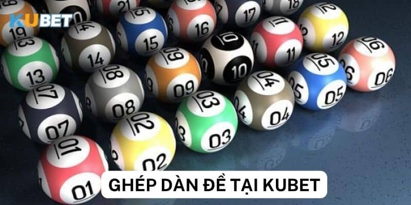 Phân loại các phương pháp ghép dàn đề phổ biến tại kubet