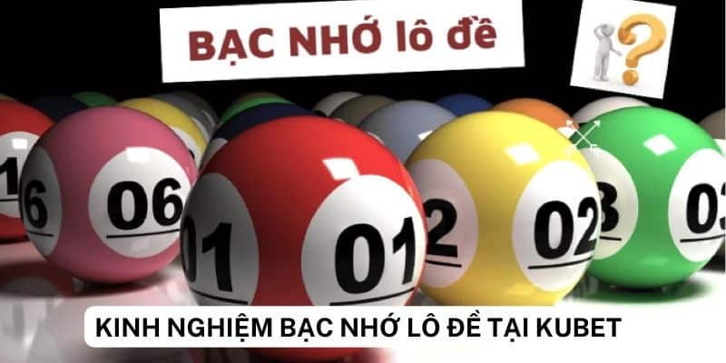 Kinh nghiệm chơi lô đề bạc nhớ hiệu quả trên Kubet