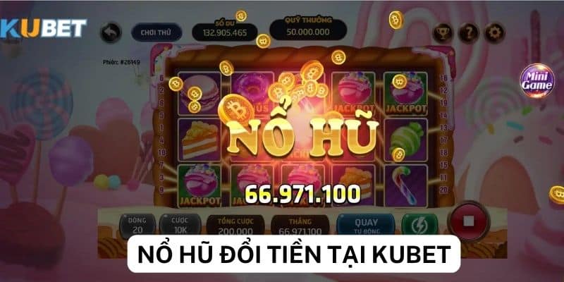 Tìm hiểu luật lệ quy định của nổ hủ đổi tiền tại Kubet