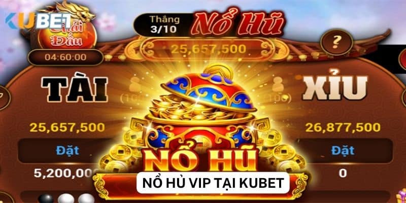 Phân tích cách chơi nổ hủ VIP tại Kubet