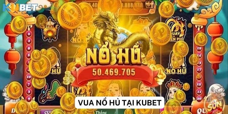 Luật chơi và cách tính tiền thưởng của game nổ hủ tại Kubet