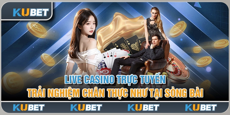 Live Casino Trực Tuyến