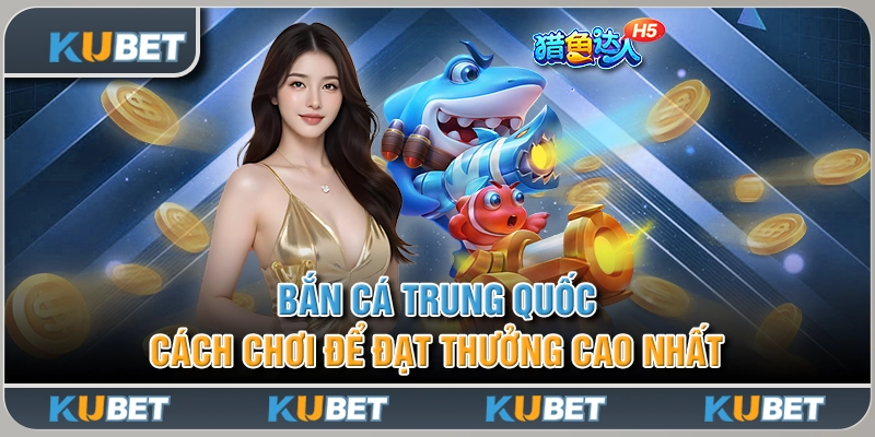 Bắn Cá Trung Quốc