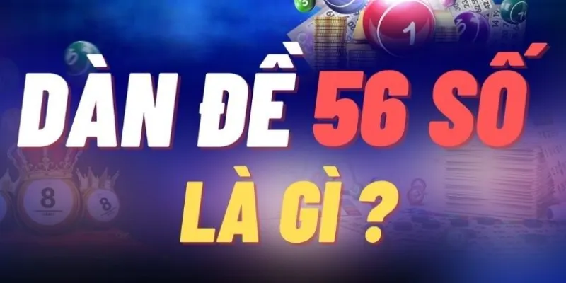 Dàn đề 56 con là gì?